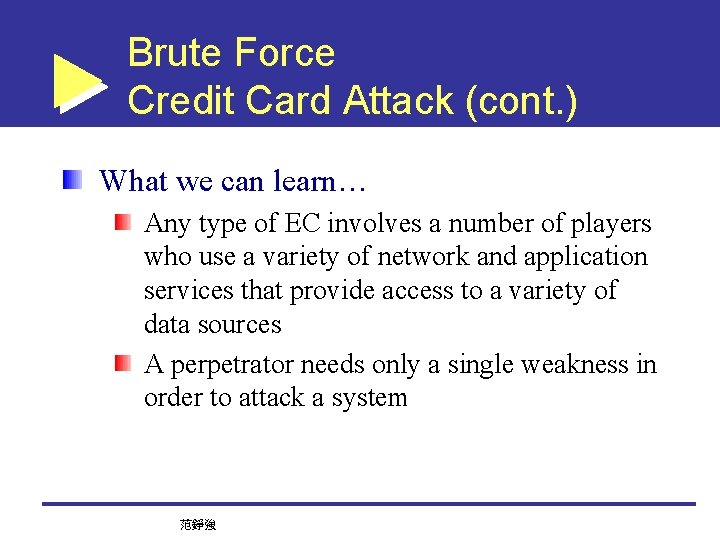 Brute Force Credit Card Attack (cont. ) What we can learn… Any type of