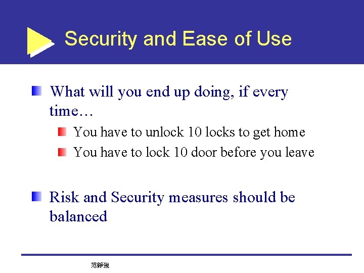 Security and Ease of Use What will you end up doing, if every time…