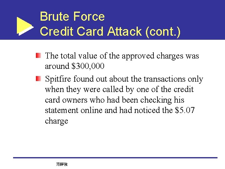 Brute Force Credit Card Attack (cont. ) The total value of the approved charges