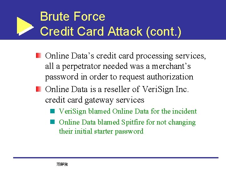 Brute Force Credit Card Attack (cont. ) Online Data’s credit card processing services, all