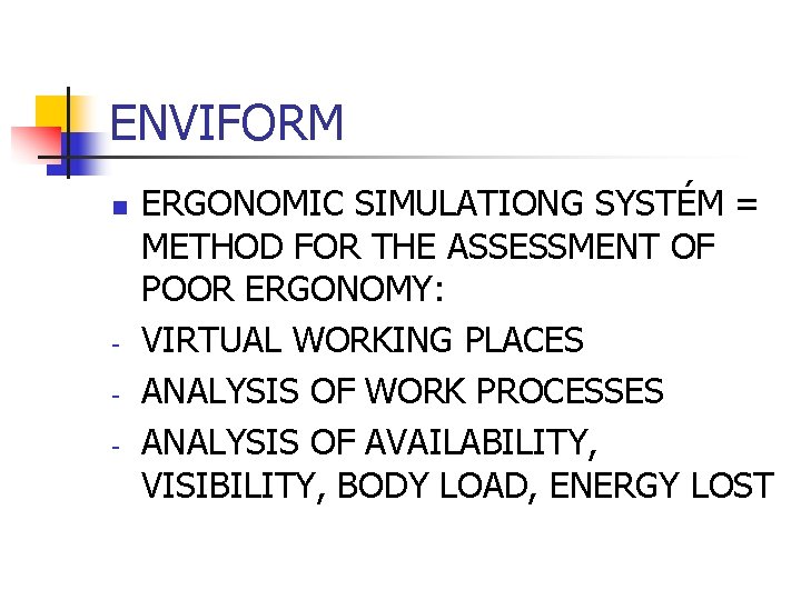 ENVIFORM n - ERGONOMIC SIMULATIONG SYSTÉM = METHOD FOR THE ASSESSMENT OF POOR ERGONOMY: