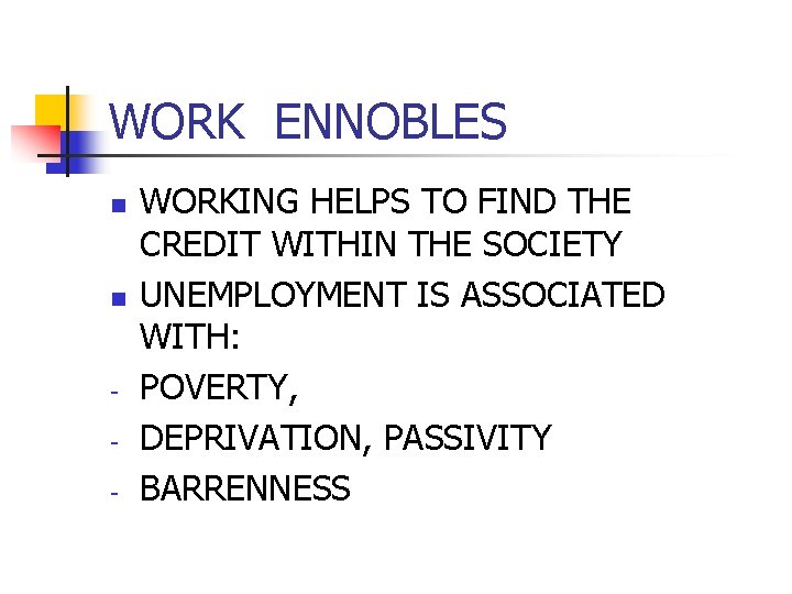 WORK ENNOBLES n n - WORKING HELPS TO FIND THE CREDIT WITHIN THE SOCIETY