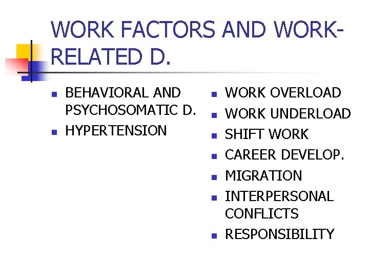 WORK FACTORS AND WORKRELATED D. n n BEHAVIORAL AND PSYCHOSOMATIC D. HYPERTENSION n n