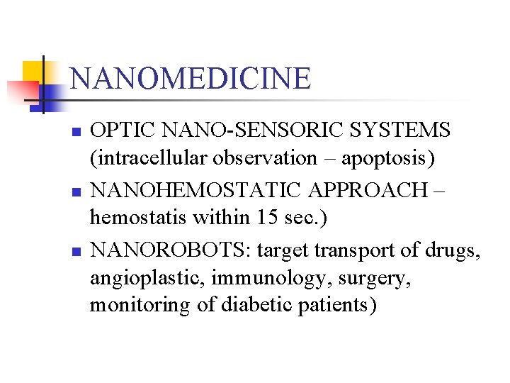 NANOMEDICINE n n n OPTIC NANO-SENSORIC SYSTEMS (intracellular observation – apoptosis) NANOHEMOSTATIC APPROACH –