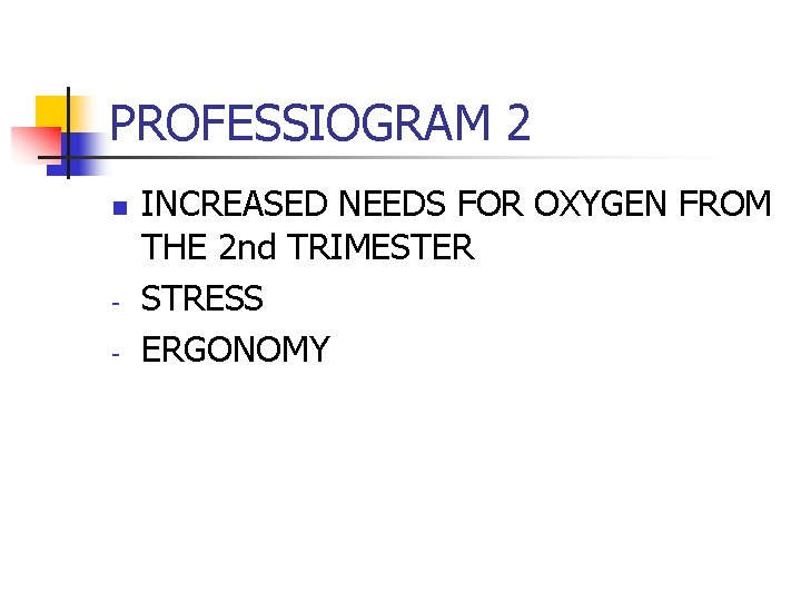 PROFESSIOGRAM 2 n - INCREASED NEEDS FOR OXYGEN FROM THE 2 nd TRIMESTER STRESS