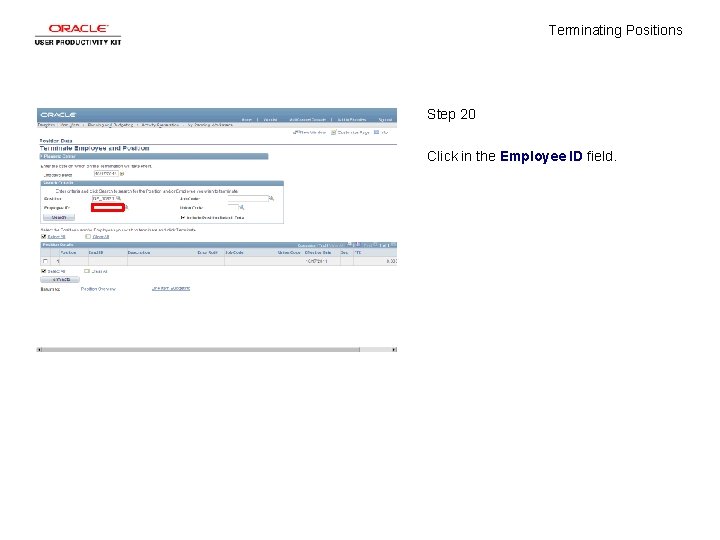 Terminating Positions Step 20 Click in the Employee ID field. 