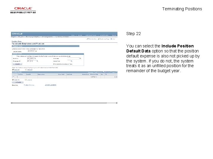 Terminating Positions Step 22 You can select the Include Position Default Data option so