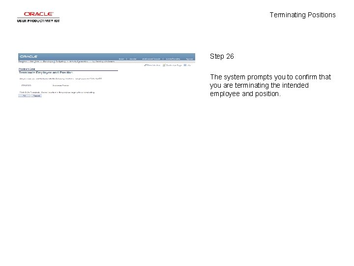 Terminating Positions Step 26 The system prompts you to confirm that you are terminating