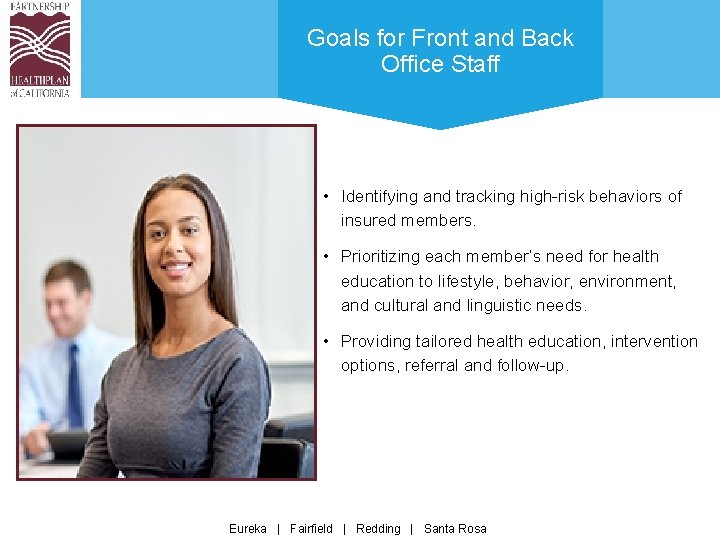 Goals for Front and Back Office Staff • Identifying and tracking high-risk behaviors of