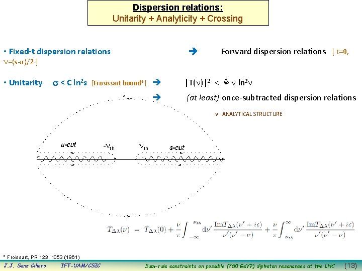 Dispersion relations: Unitarity + Analyticity + Crossing • Fixed-t dispersion relations n=(s-u)/2 ] •