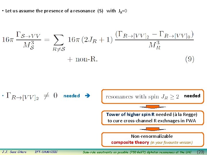  • Let us assume the presence of a resonance (S) with JR=0 needed