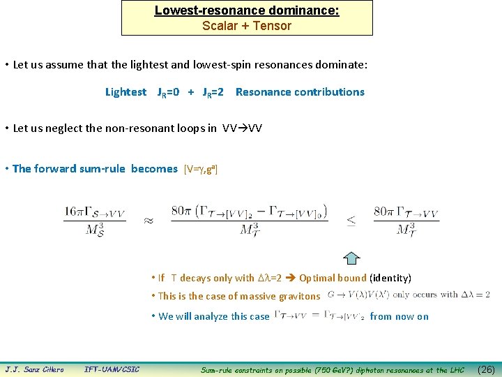 Lowest-resonance dominance: Scalar + Tensor • Let us assume that the lightest and lowest-spin