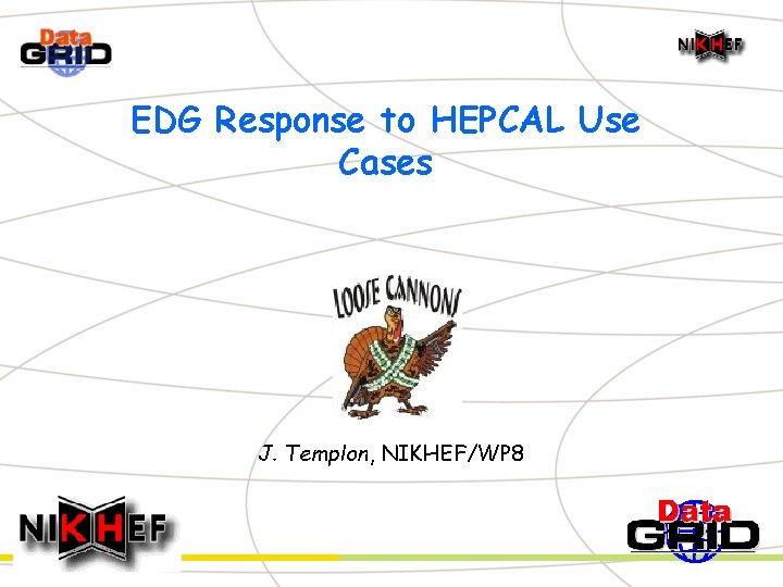 EDG Response to HEPCAL Use Cases J. Templon, NIKHEF/WP 8 