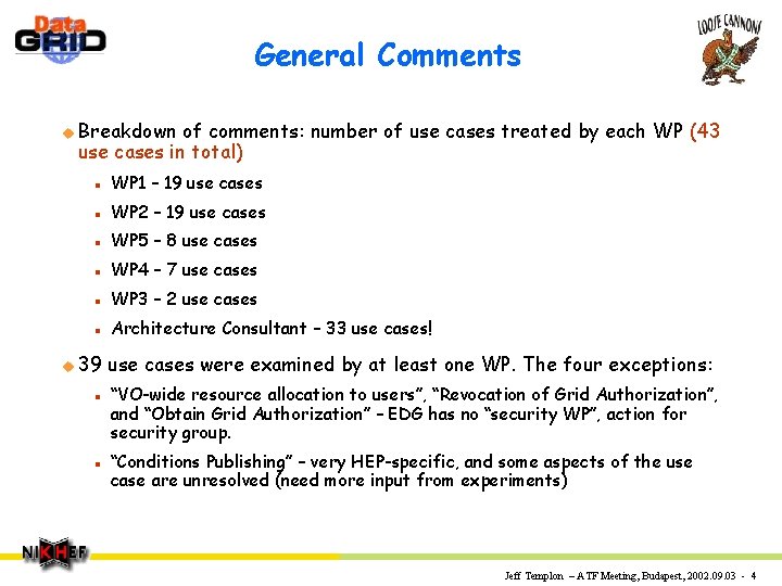 General Comments u Breakdown of comments: number of use cases treated by each WP