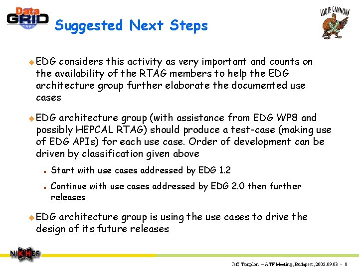 Suggested Next Steps u EDG considers this activity as very important and counts on