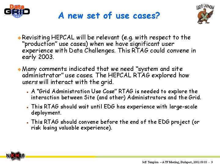 A new set of use cases? u Revisiting HEPCAL will be relevant (e. g.
