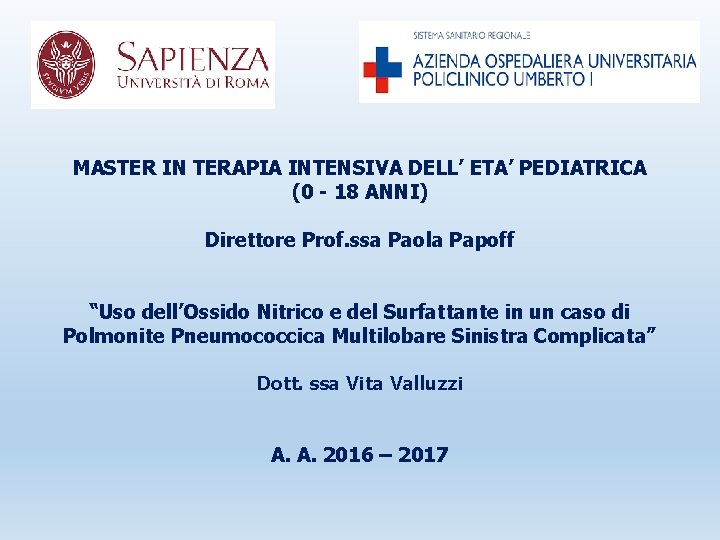 MASTER IN TERAPIA INTENSIVA DELL’ ETA’ PEDIATRICA (0 - 18 ANNI) Direttore Prof. ssa