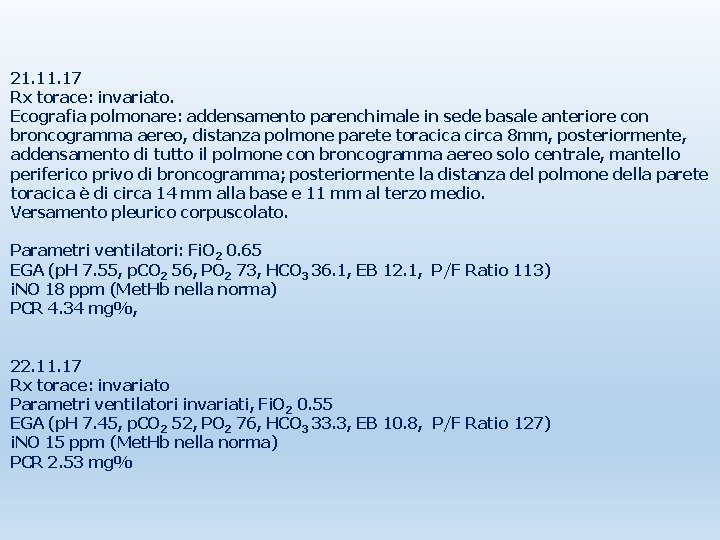 21. 17 Rx torace: invariato. Ecografia polmonare: addensamento parenchimale in sede basale anteriore con
