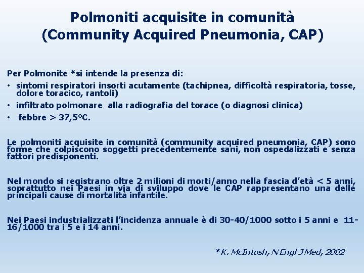 Polmoniti acquisite in comunità (Community Acquired Pneumonia, CAP) Per Polmonite *si intende la presenza