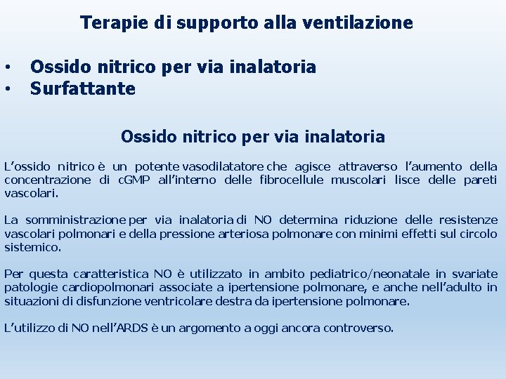 Terapie di supporto alla ventilazione • • Ossido nitrico per via inalatoria Surfattante Ossido