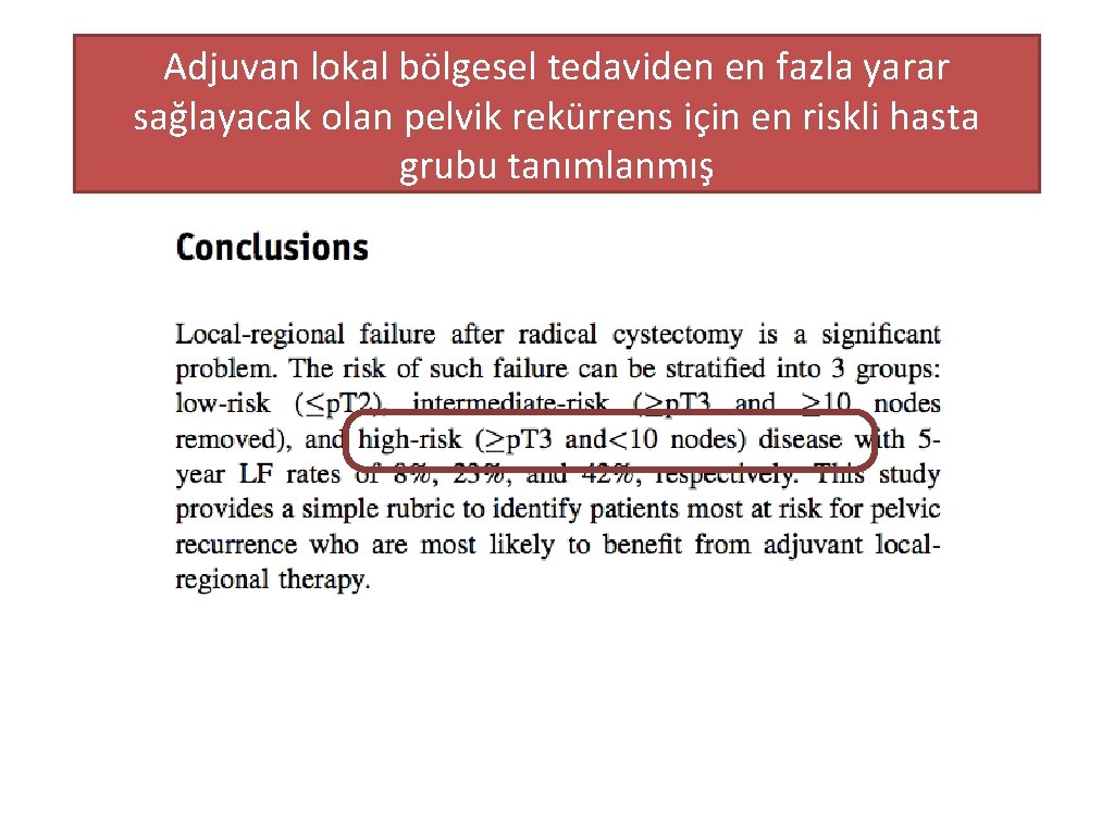 Adjuvan lokal bölgesel tedaviden en fazla yarar sağlayacak olan pelvik rekürrens için en riskli