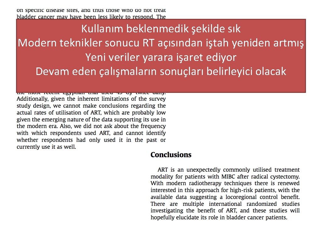 Kullanım beklenmedik şekilde sık Modern teknikler sonucu RT açısından iştah yeniden artmış Yeni veriler