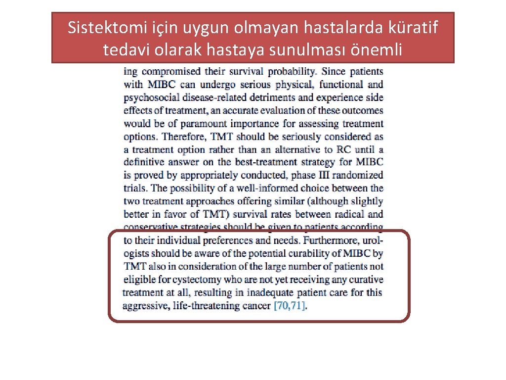 Sistektomi için uygun olmayan hastalarda küratif tedavi olarak hastaya sunulması önemli 