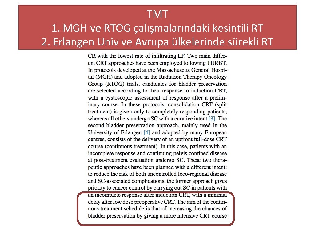 TMT 1. MGH ve RTOG çalışmalarındaki kesintili RT 2. Erlangen Univ ve Avrupa ülkelerinde