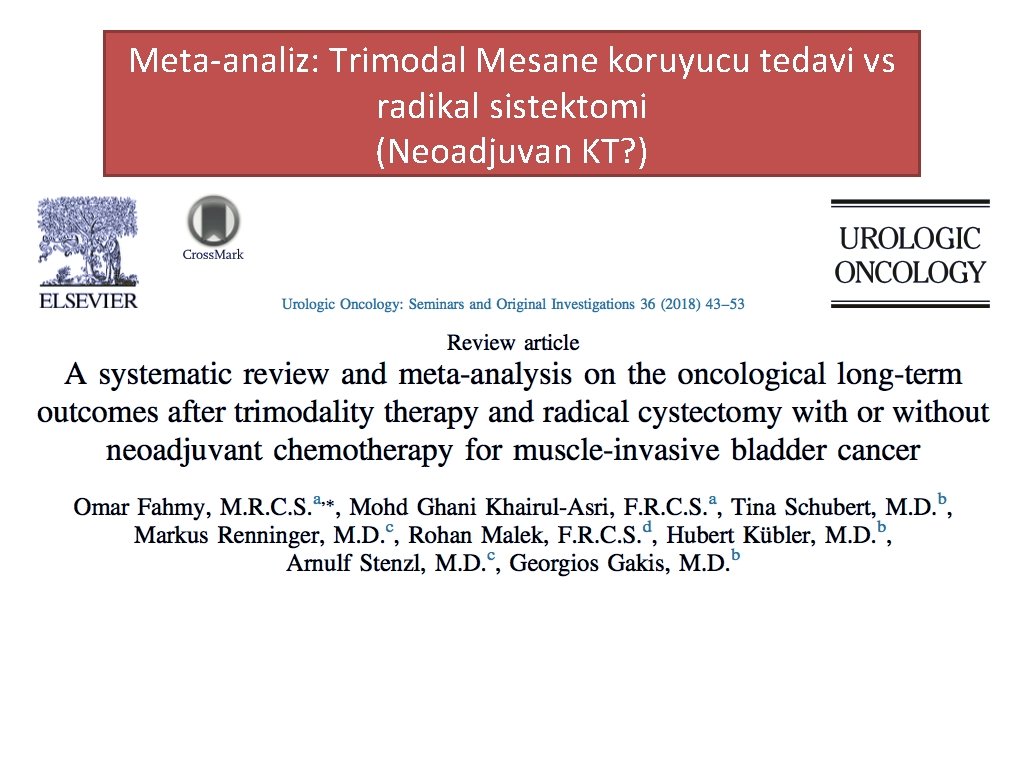 Meta-analiz: Trimodal Mesane koruyucu tedavi vs radikal sistektomi (Neoadjuvan KT? ) 
