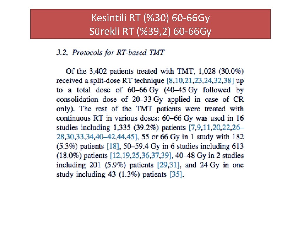 Kesintili RT (%30) 60 -66 Gy Sürekli RT (%39, 2) 60 -66 Gy 