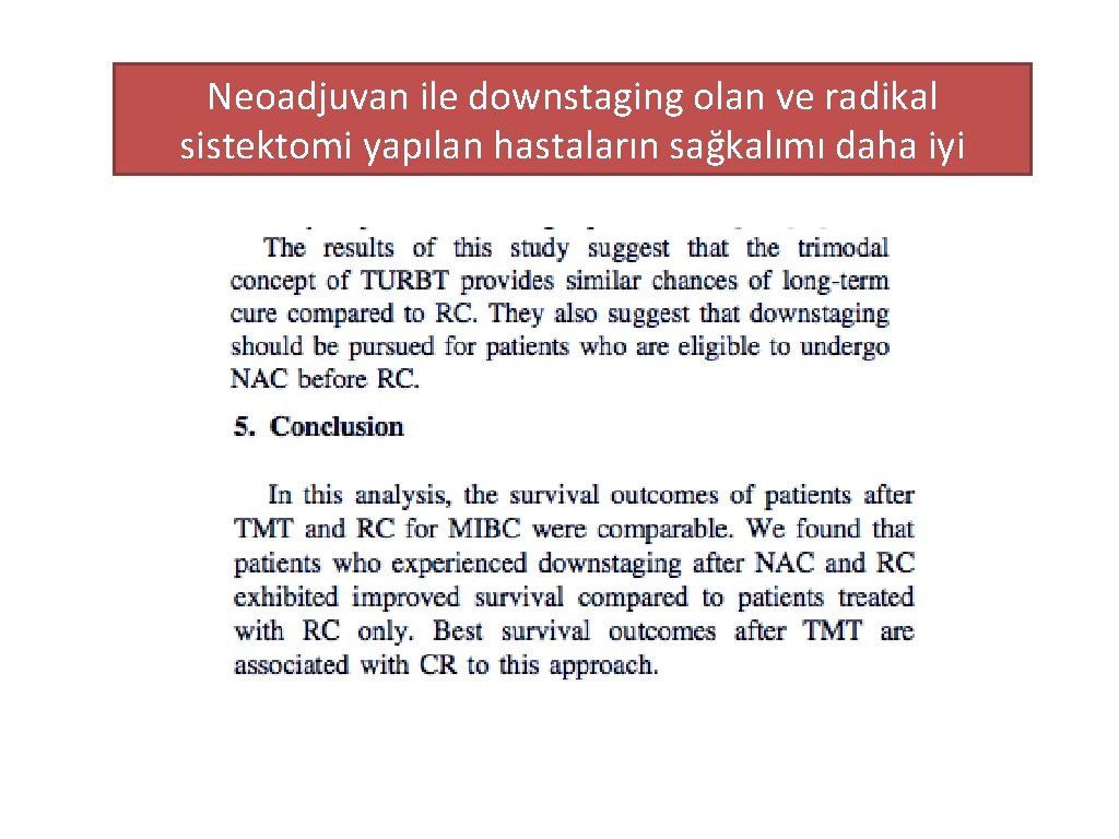 Neoadjuvan ile downstaging olan ve radikal sistektomi yapılan hastaların sağkalımı daha iyi 