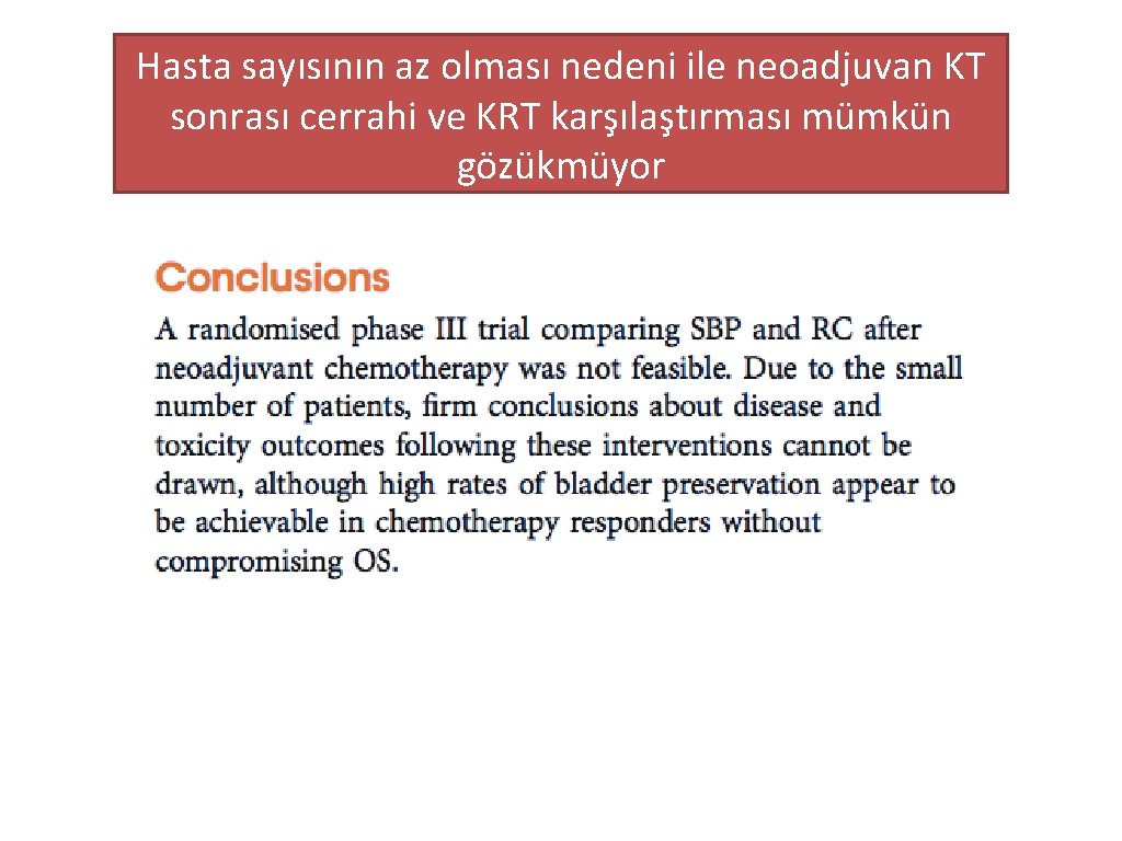 Hasta sayısının az olması nedeni ile neoadjuvan KT sonrası cerrahi ve KRT karşılaştırması mümkün