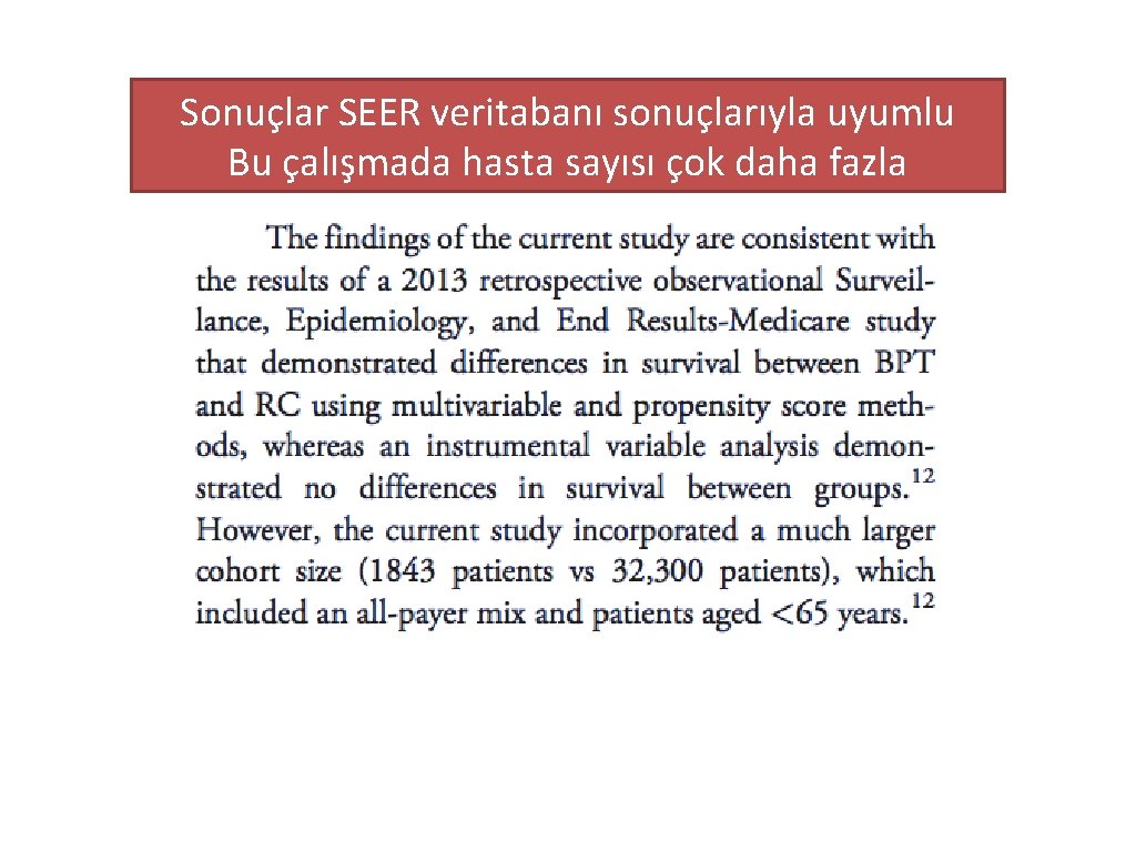 Sonuçlar SEER veritabanı sonuçlarıyla uyumlu Bu çalışmada hasta sayısı çok daha fazla 