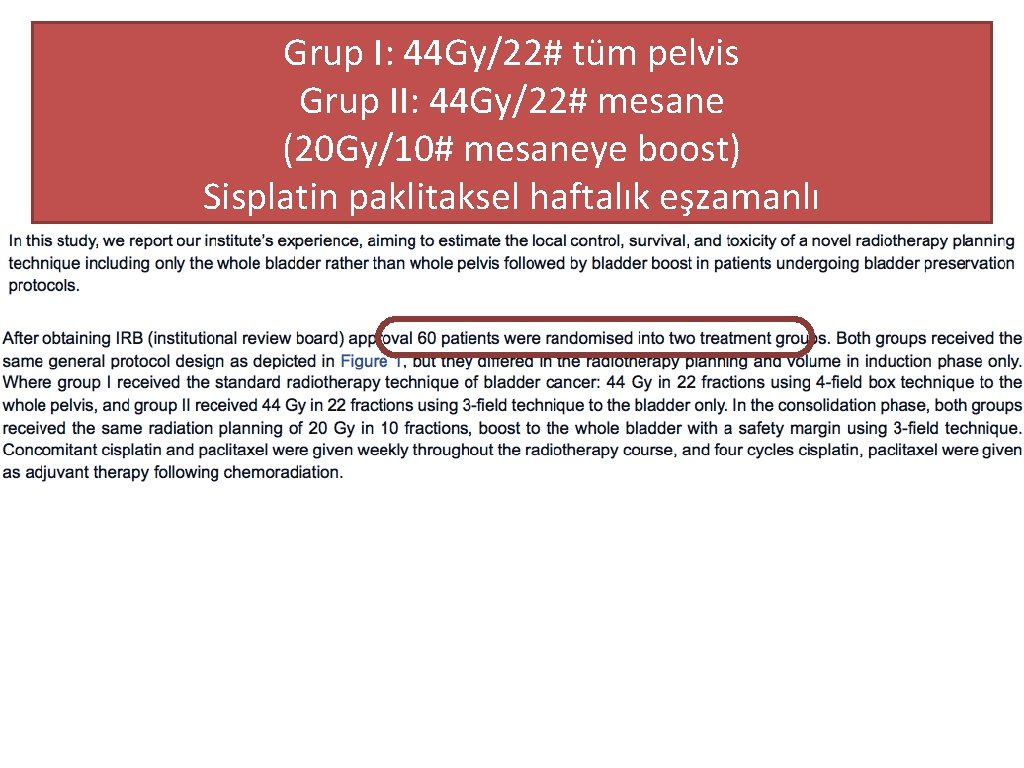 Grup I: 44 Gy/22# tüm pelvis Grup II: 44 Gy/22# mesane (20 Gy/10# mesaneye