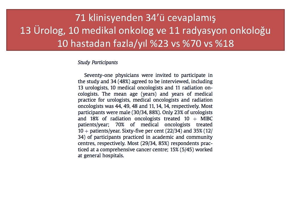 71 klinisyenden 34’ü cevaplamış 13 Ürolog, 10 medikal onkolog ve 11 radyasyon onkoloğu 10