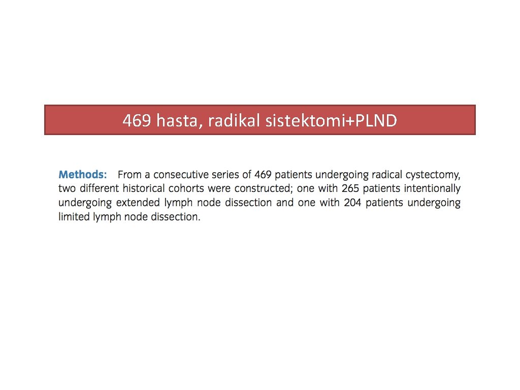 469 hasta, radikal sistektomi+PLND 