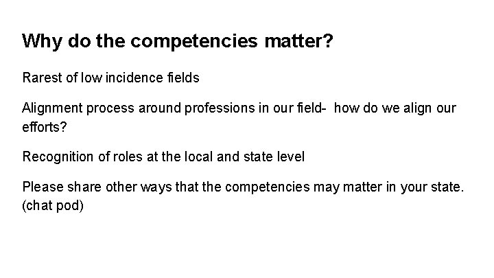Why do the competencies matter? Rarest of low incidence fields Alignment process around professions