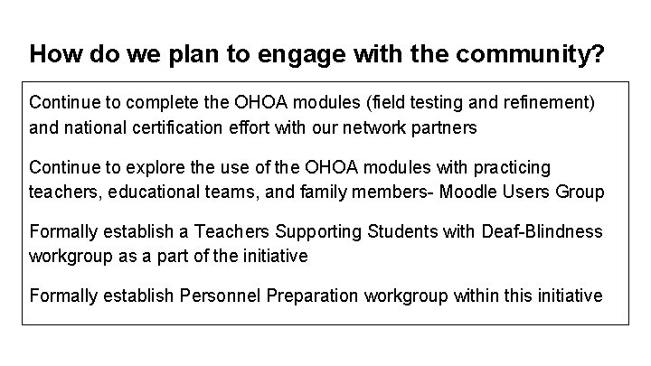 How do we plan to engage with the community? Continue to complete the OHOA