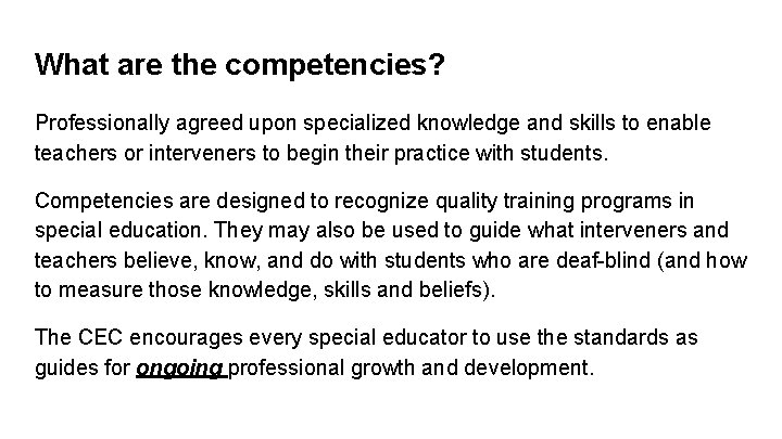 What are the competencies? Professionally agreed upon specialized knowledge and skills to enable teachers