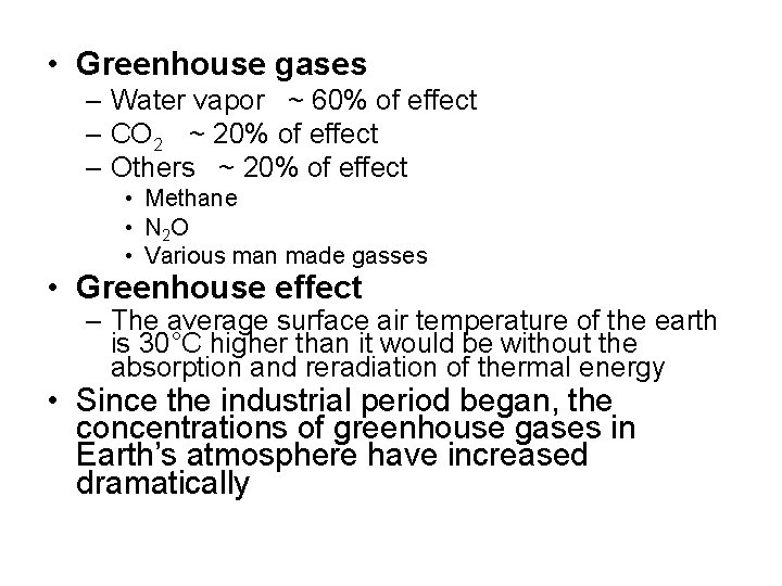  • Greenhouse gases – Water vapor ~ 60% of effect – CO 2