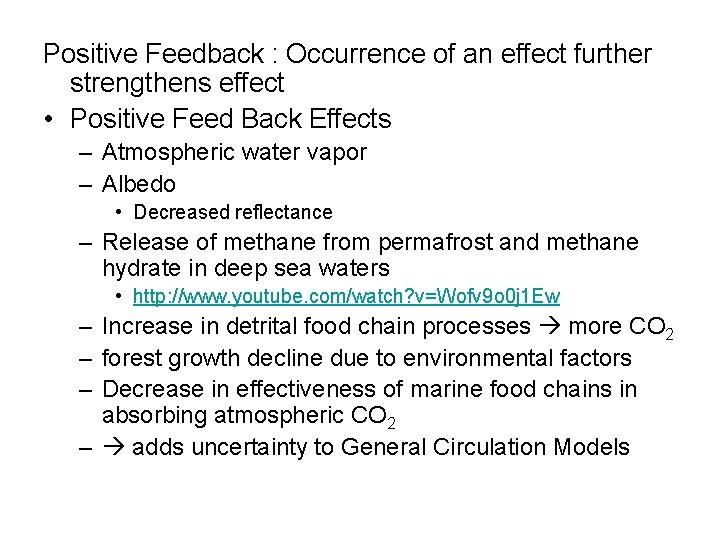 Positive Feedback : Occurrence of an effect further strengthens effect • Positive Feed Back