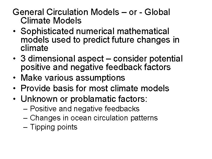 General Circulation Models – or - Global Climate Models • Sophisticated numerical mathematical models