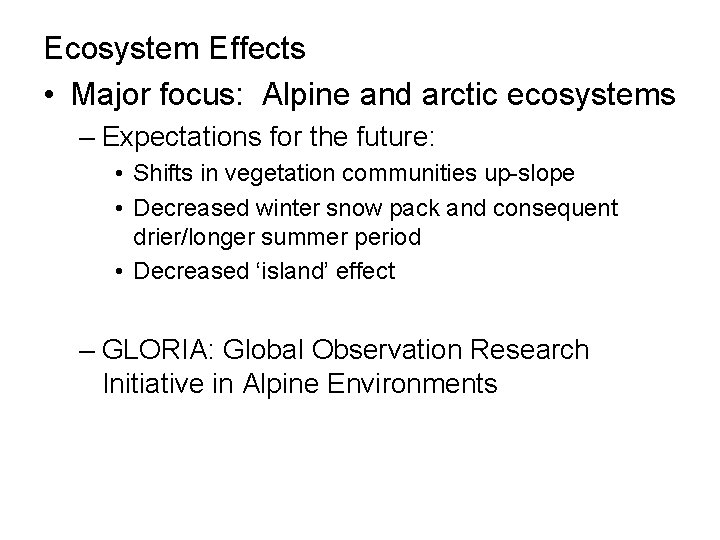 Ecosystem Effects • Major focus: Alpine and arctic ecosystems – Expectations for the future: