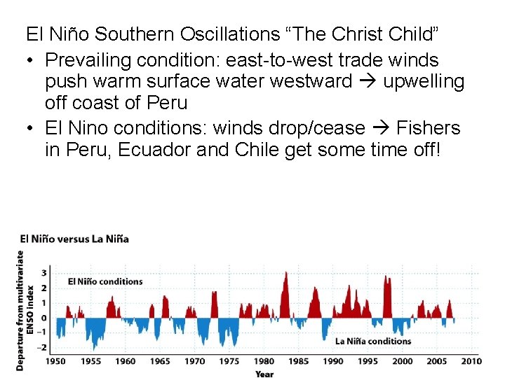 El Niño Southern Oscillations “The Christ Child” • Prevailing condition: east-to-west trade winds push