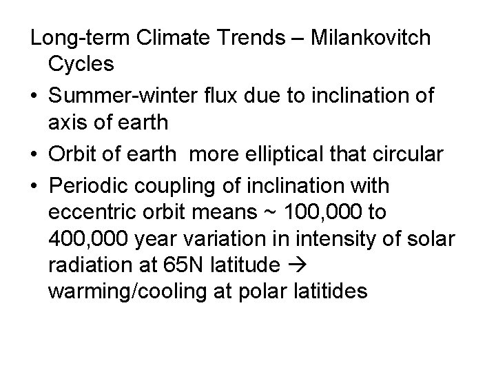 Long-term Climate Trends – Milankovitch Cycles • Summer-winter flux due to inclination of axis