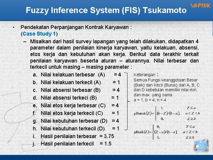 Fuzzy Inference System (FIS) Tsukamoto • Pendekatan Perpanjangan Kontrak Karyawan : (Case Study 1)