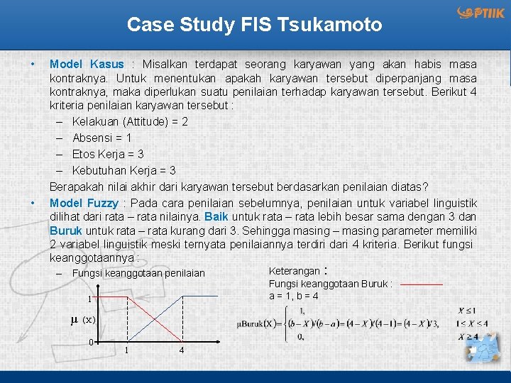 Case Study FIS Tsukamoto • • Model Kasus : Misalkan terdapat seorang karyawan yang