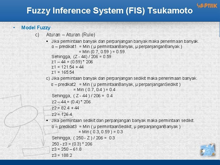 Fuzzy Inference System (FIS) Tsukamoto • Model Fuzzy c) Aturan – Aturan (Rule) §