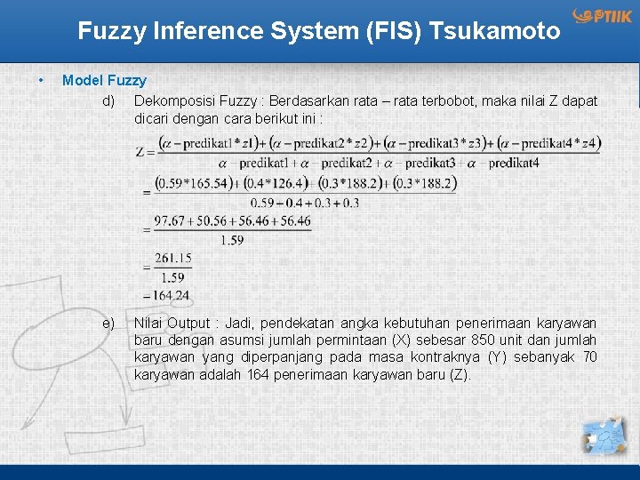 Fuzzy Inference System (FIS) Tsukamoto • Model Fuzzy d) Dekomposisi Fuzzy : Berdasarkan rata