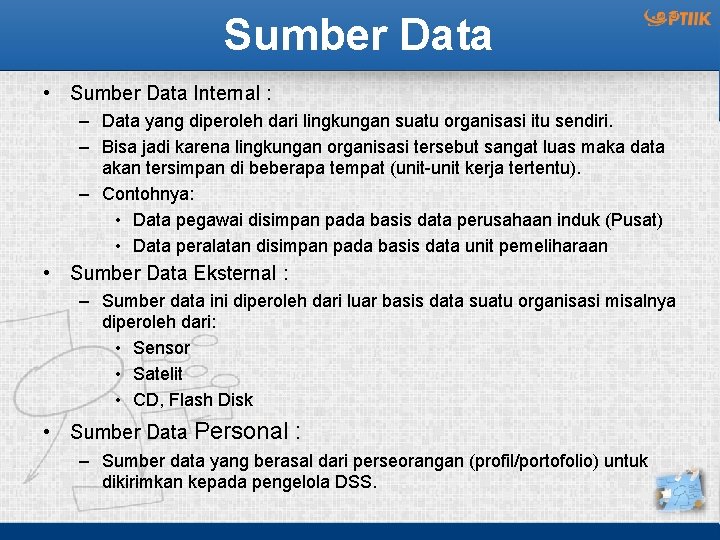 Sumber Data • Sumber Data Internal : – Data yang diperoleh dari lingkungan suatu